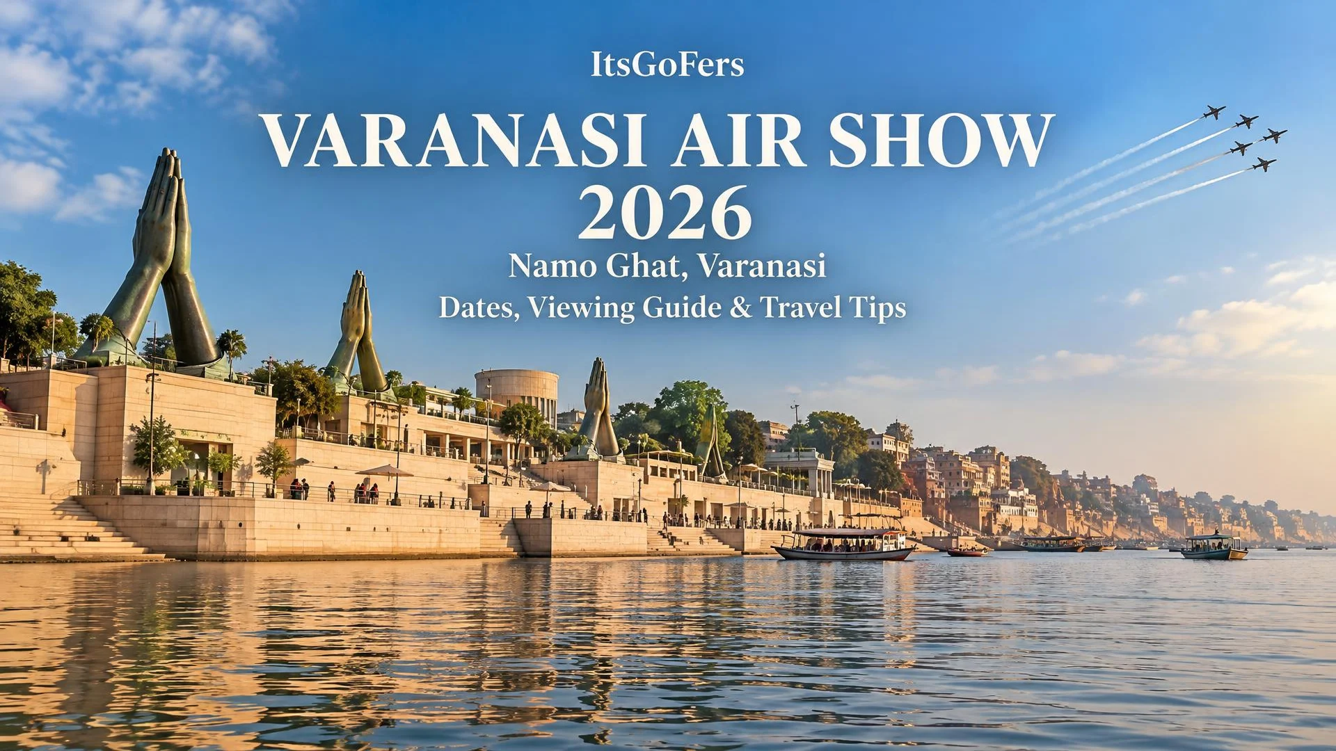 Varanasi Air Show 2026 at Namo Ghat, Varanasi, with an Indian Air Force aerial display over the Ganga
